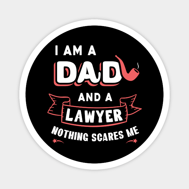 I'm A Dad And A Lawyer Nothing Scares Me Magnet by Parrot Designs